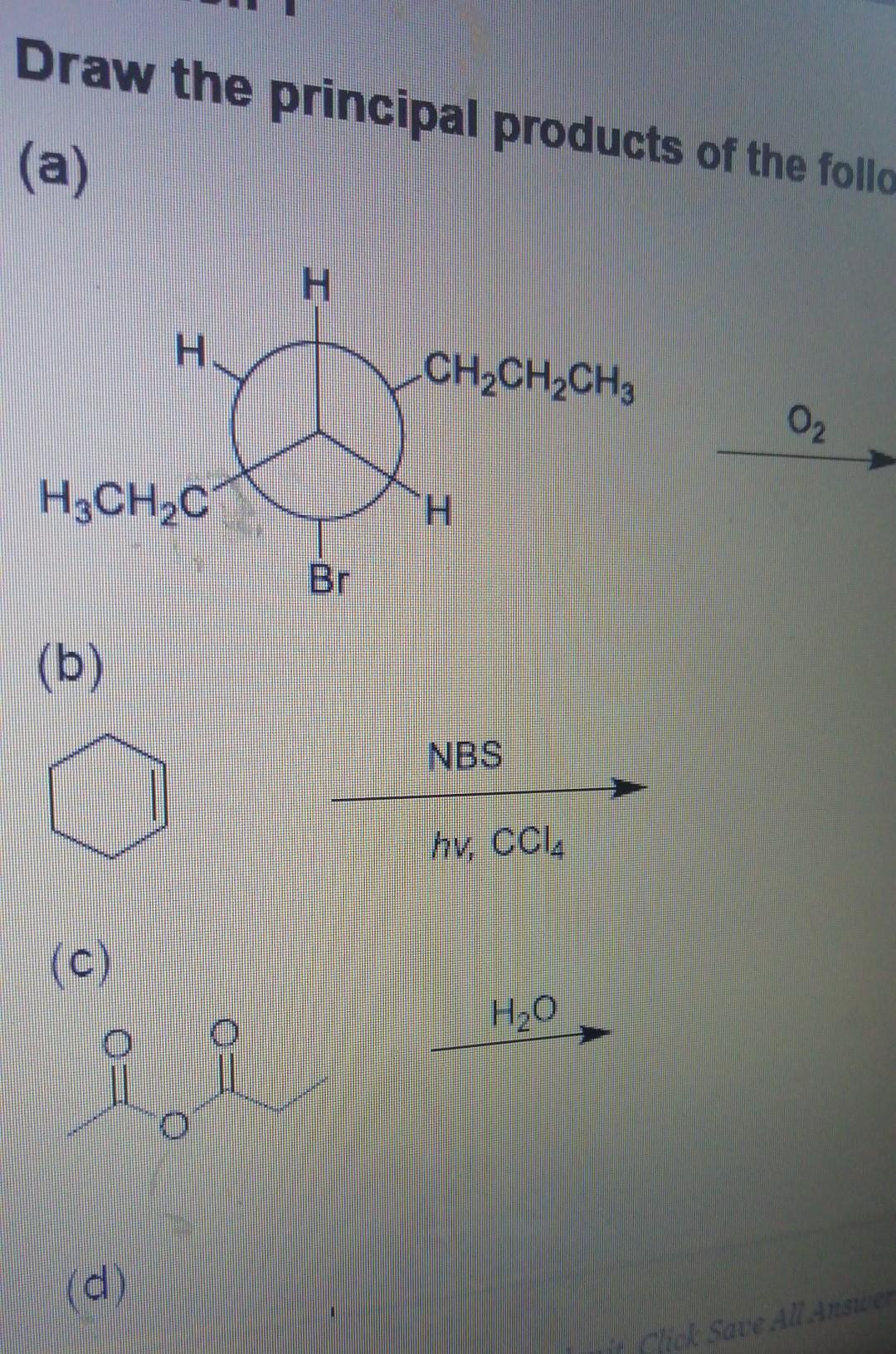 Solved Draw The Principal Products Of The Follo (a) H H | Chegg.com