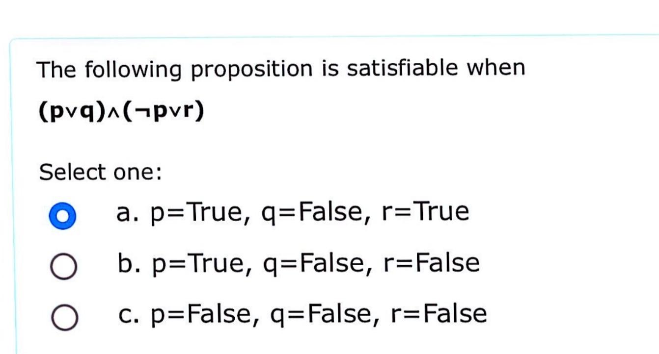 Solved The Following Proposition Is Satisfiable When | Chegg.com