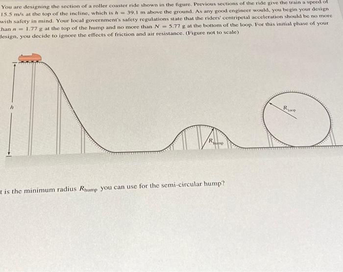 Solved You are designing the section of a roller coaster | Chegg.com
