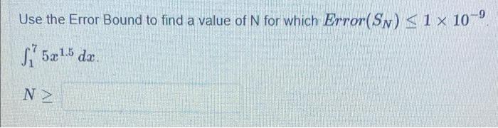Solved Use the Error Bound to find a value of N for which | Chegg.com