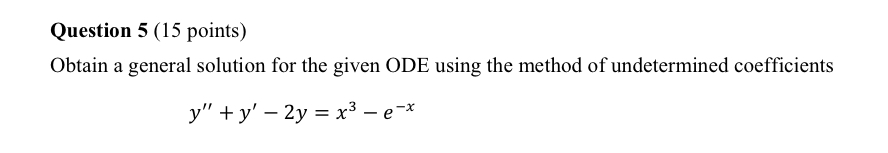 Solved Question 5 (15 ﻿points)Obtain a general solution for | Chegg.com