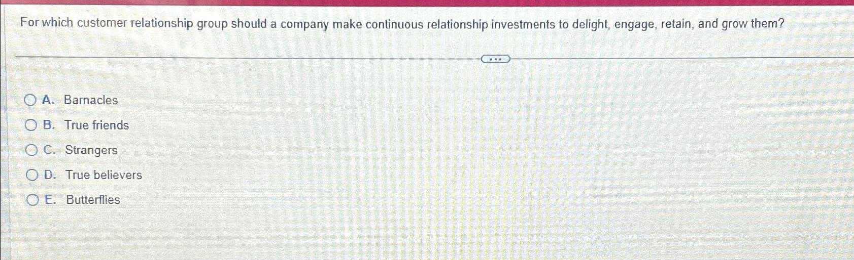 Solved For Which Customer Relationship Group Should A Chegg