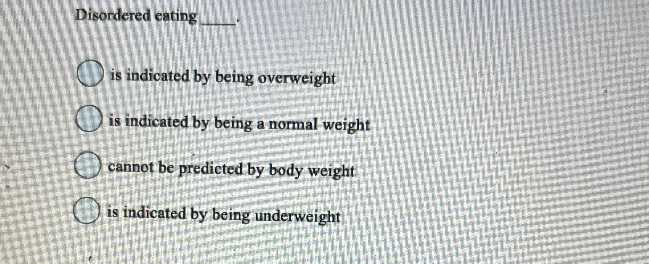 Solved Disordered eating q,is indicated by being | Chegg.com