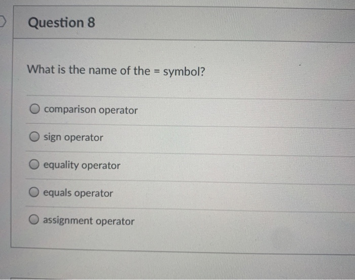 Solved > Question 8 What is the name of the = symbol? O | Chegg.com