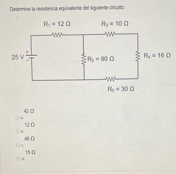 Determine la resistencia equivalente del siguiente circuito: \( 42 \Omega \) a. \( 12 \Omega \) b. \( 46 \Omega \) c. \( 15 \