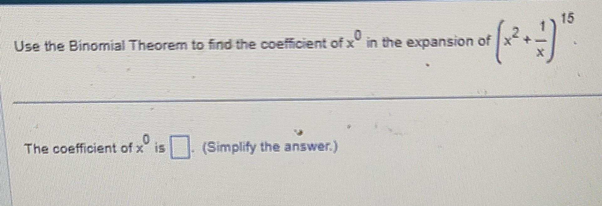 Use the Binomial Theorem to find the coefficient of \( x^{0} \) in the expansion of \( \left(x^{2}+\frac{1}{x}\right)^{15} \)