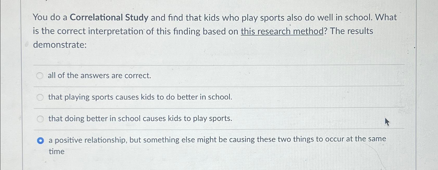 Solved You do a Correlational Study and find that kids who | Chegg.com