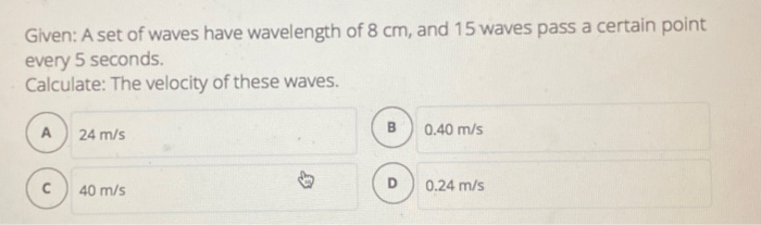 Solved Given: A set of waves have wavelength of 8 cm, and 15 | Chegg.com
