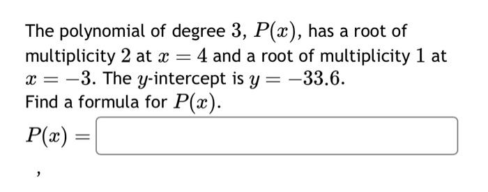 Solved The polynomial of degree 3,P(x), has a root of | Chegg.com