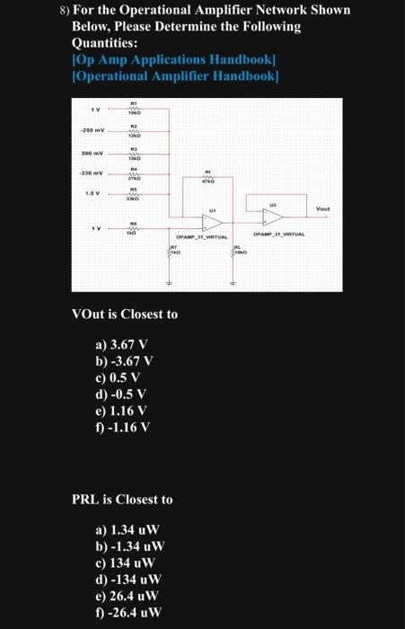 8) For the Operational Amplifier Network Shown Below, Please Determine the Following
Quantities:
[Op Amp Applications Handboo