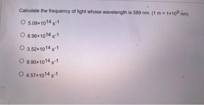 Solved Calculate the frequency of light whose wavelength is | Chegg.com