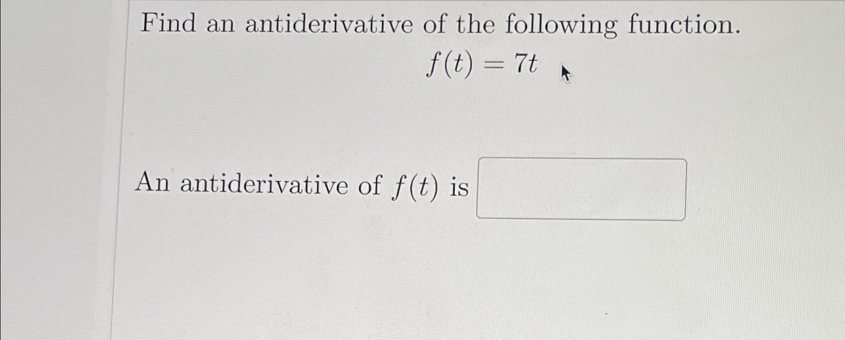 Solved Find An Antiderivative Of The Following | Chegg.com