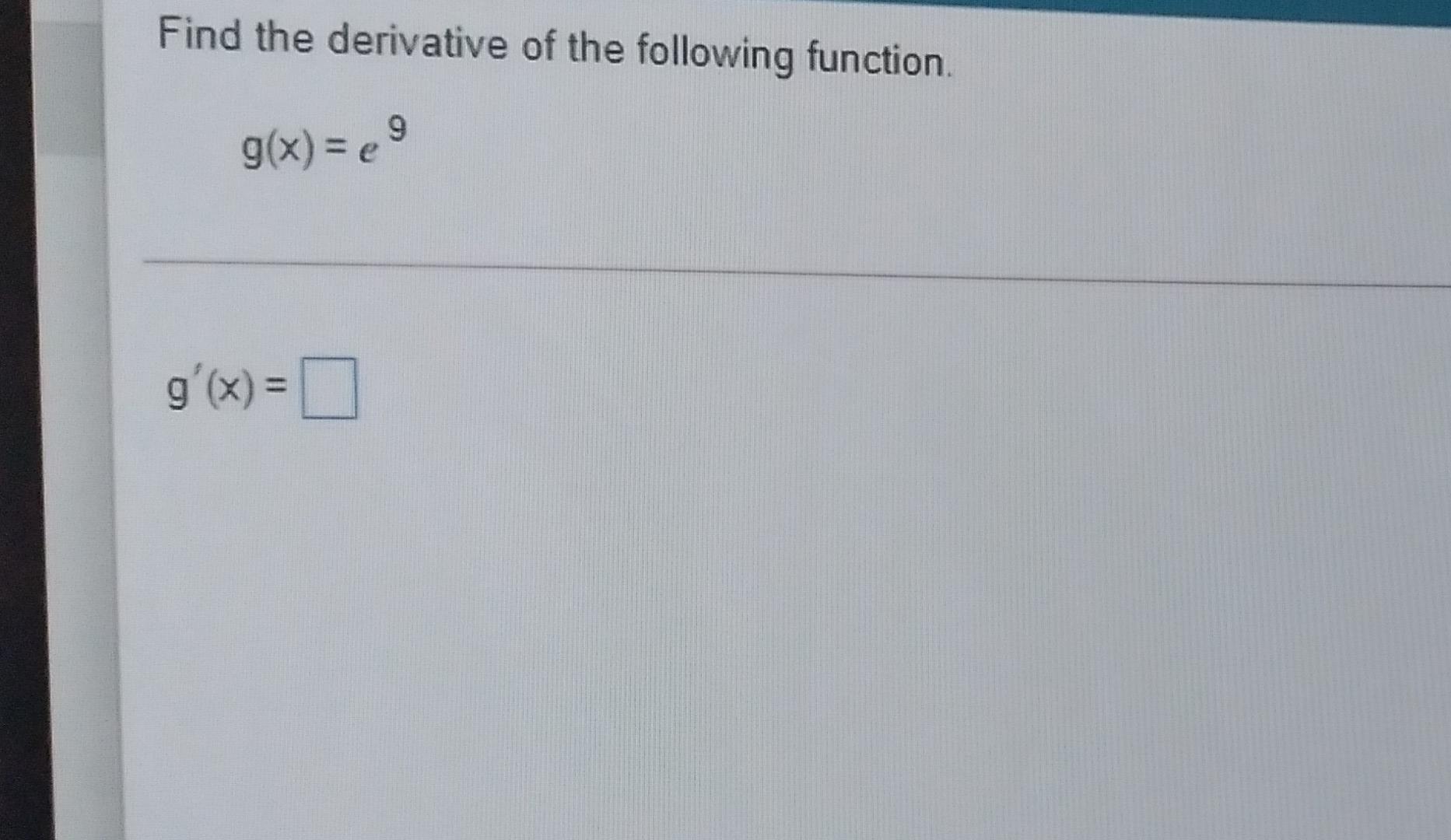 find the derivative of the function g x ex6 − 7x