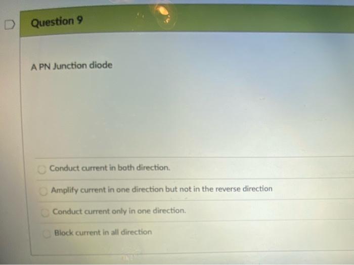 Solved D Question 9 A PN Junction diode Conduct current in | Chegg.com