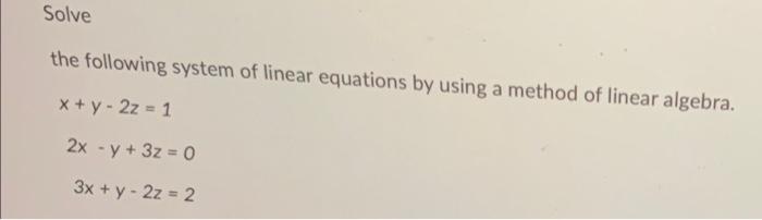 Solved Solve the following system of linear equations by | Chegg.com