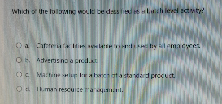 Solved Which of the following would be classified as a batch | Chegg.com