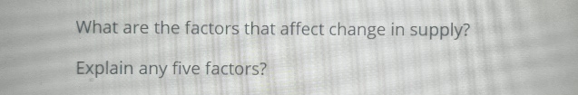 Solved What are the factors that affect change in | Chegg.com