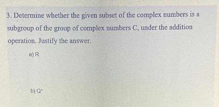 Solved 3. Determine whether the given subset of the complex | Chegg.com