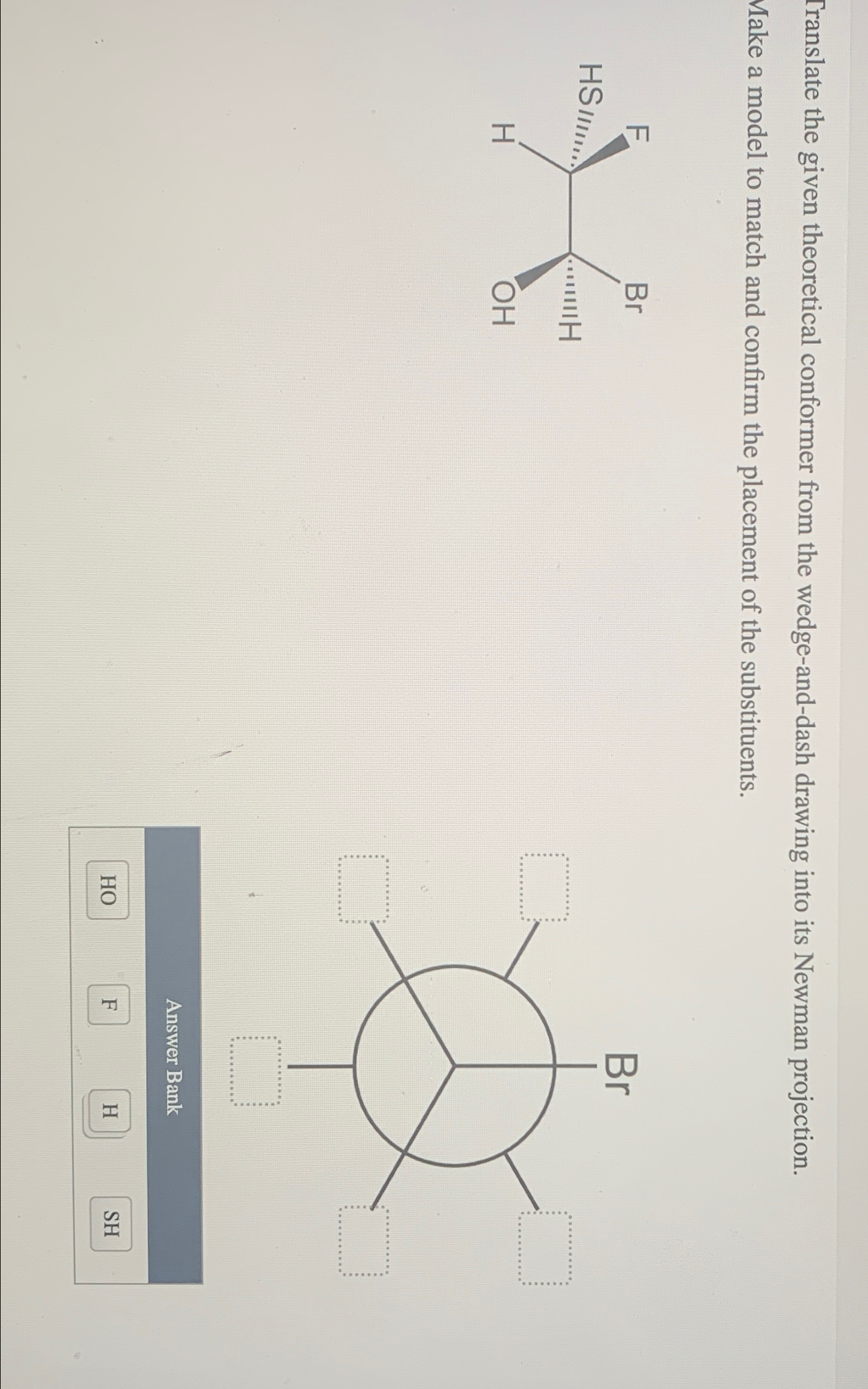 Solved Translate the given theoretical conformer from the