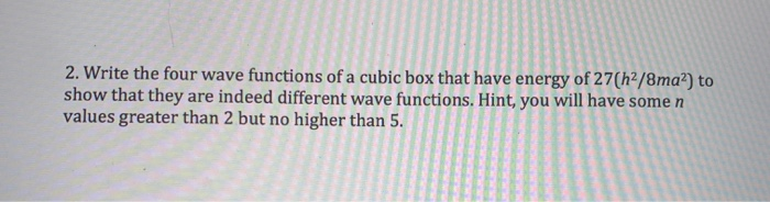 Solved 2. Write the four wave functions of a cubic box that | Chegg.com