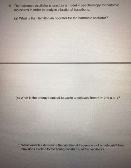 Solved 5. The harmonic oscillator is used as a model in | Chegg.com