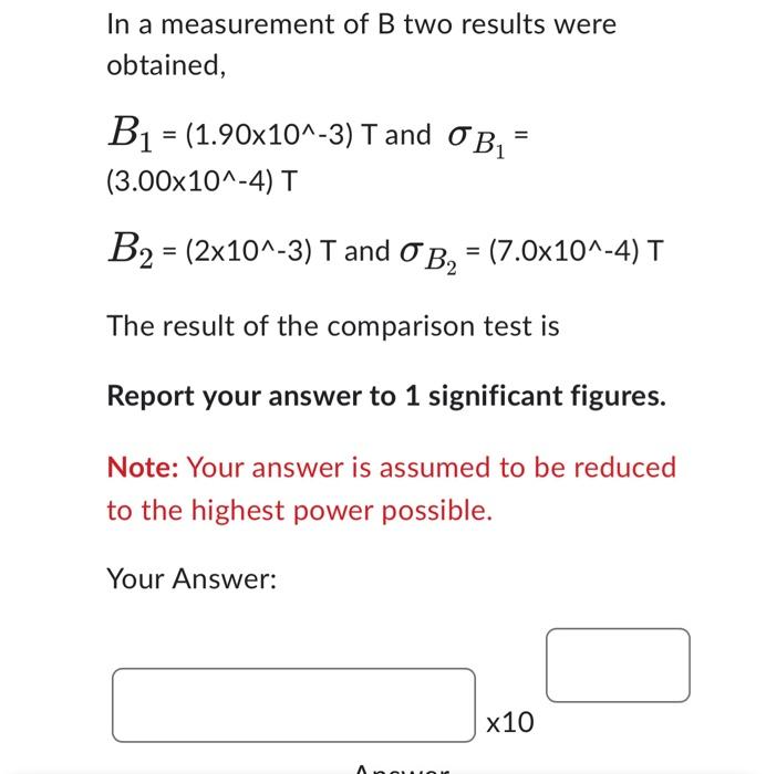 Solved In A Measurement Of B Two Results Were Obtained, | Chegg.com