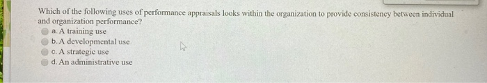 Solved Which Of The Following Uses Of Performance Appraisals Chegg