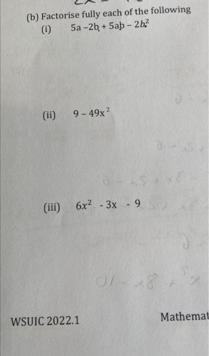 Solved (b) Factorise Fully Each Of The Following (i) 5a-2b + | Chegg.com