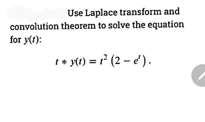 Solved Use Laplace Transform And Convolution Theorem To | Chegg.com