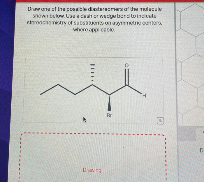 Solved Draw one of the possible diastereomers of the | Chegg.com
