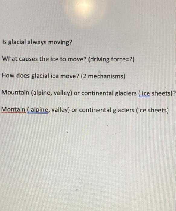 Solved Is glacial always moving? What causes the ice to