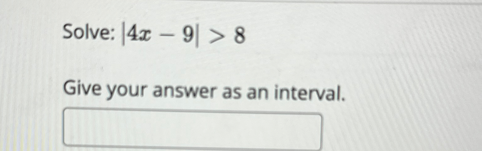 solved-solve-4x-9-8give-your-answer-as-an-interval-chegg