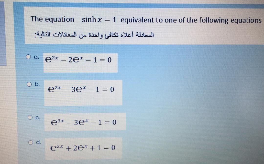 Solved The equation sinh x = 1 equivalent to one of the | Chegg.com