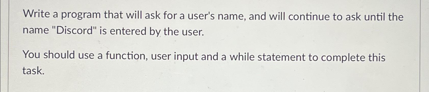 Solved Write a program that will ask for a user's name, and | Chegg.com