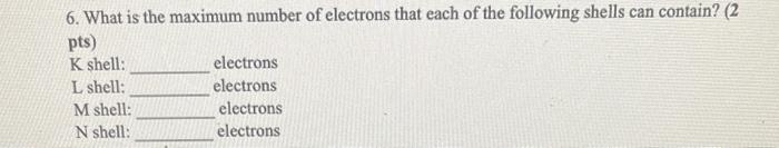 Solved 6. What is the maximum number of electrons that each | Chegg.com