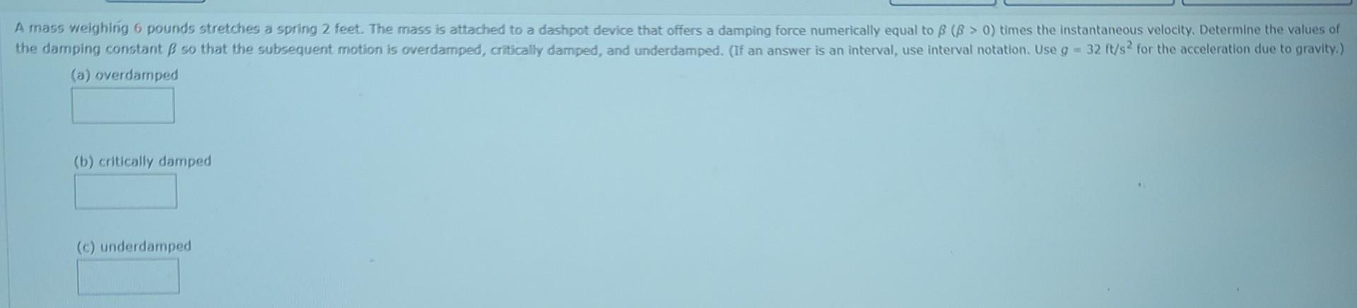 Solved A Overdamped B Critically Damped C Underdamped