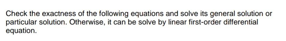 Solved Check the exactness of the following equations and | Chegg.com