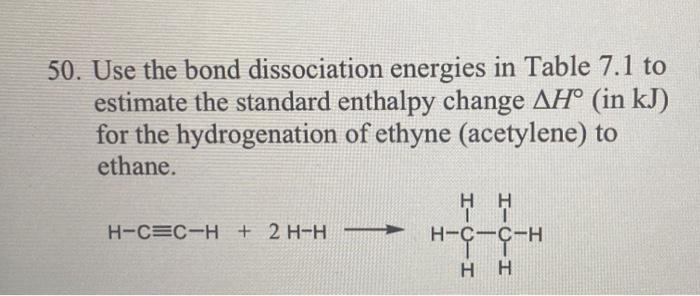 Solved 50. Use The Bond Dissociation Energies In Table 7.1 | Chegg.com