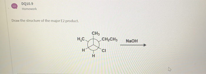 Solved Dq10 9 Homework Draw The Structure Of The Major E2 Chegg Com