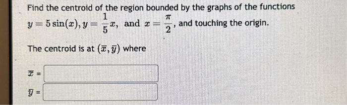 Solved Find the centroid of the region bounded by the graphs | Chegg.com