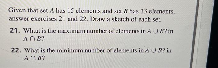 Solved Given That Set A Has 15 Elements And Set B Has 13 | Chegg.com