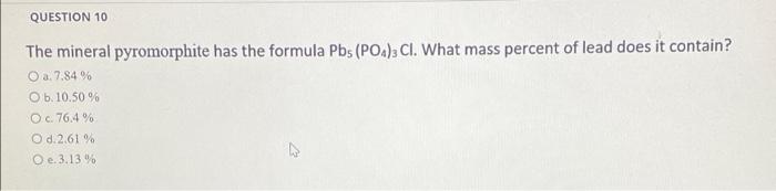 Solved QUESTION 10 The mineral pyromorphite has the formula | Chegg.com