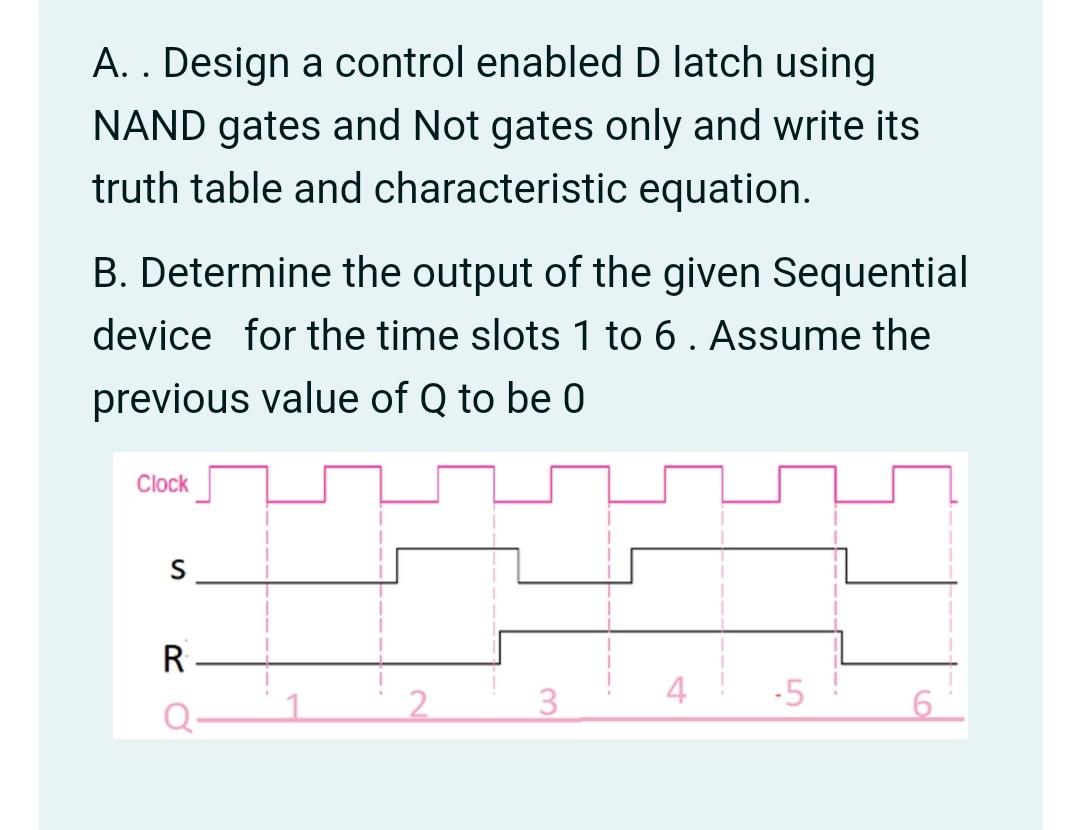 Solved A. . Design a control enabled D latch using NAND | Chegg.com