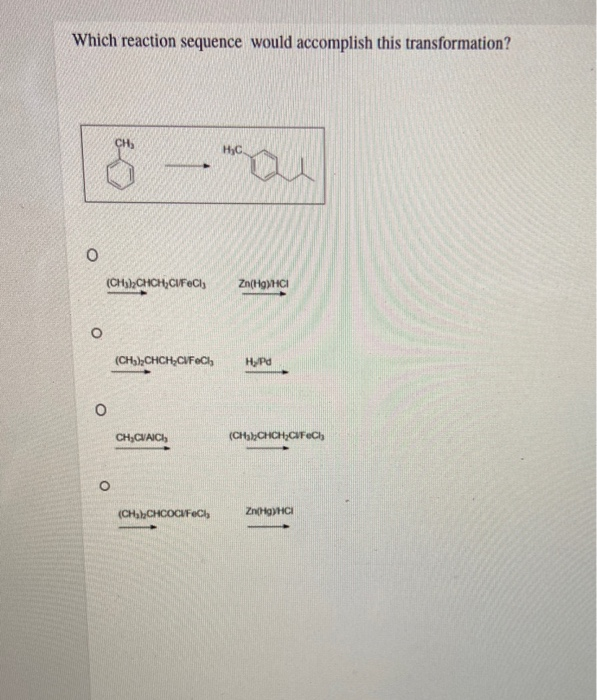 Solved Which Reaction Sequence Would Accomplish This | Chegg.com