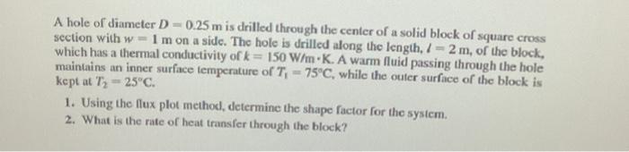 Solved A Hole Of Diameter D = 0.25 M Is Drilled Through The | Chegg.com