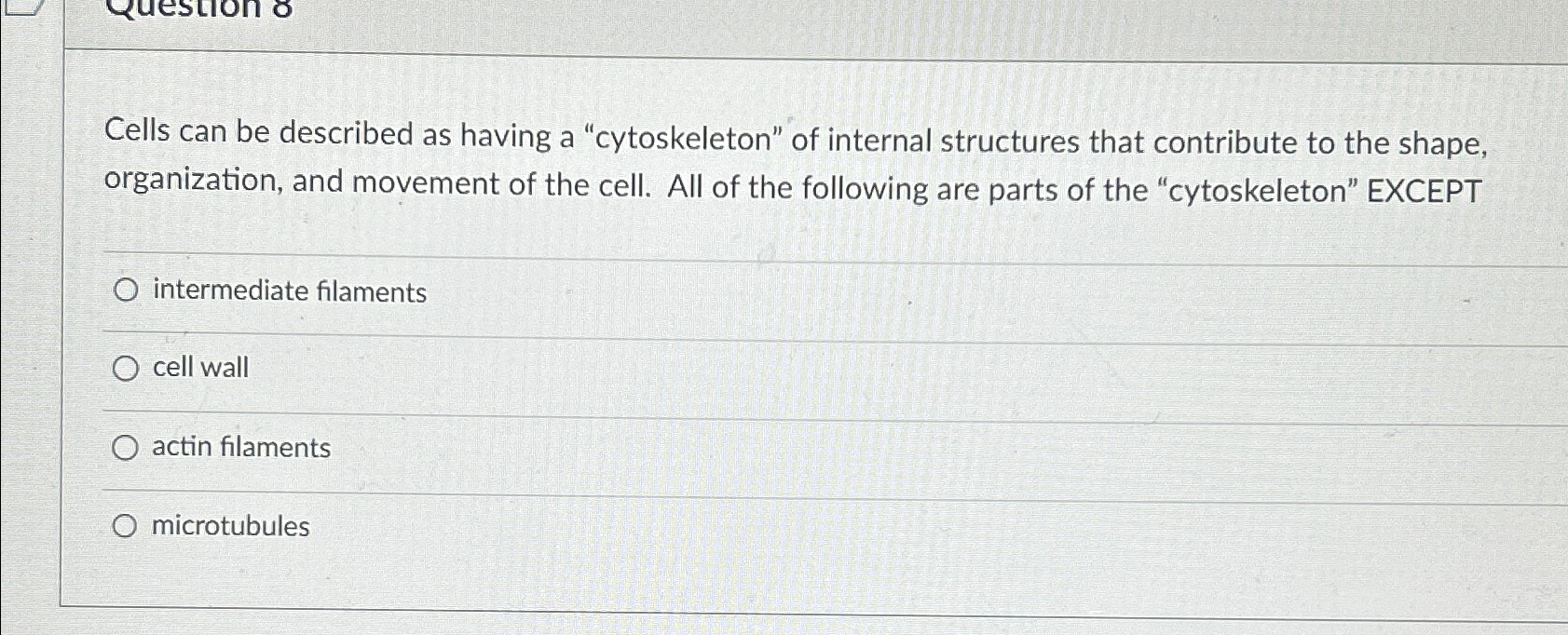 Solved Cells can be described as having a "cytoskeleton" of | Chegg.com