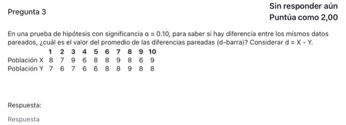 En una prueba de hipótesis con significancia \( a=0.10 \), para saber si hay diferencia entre los mismos datos pareados, ¿cuá