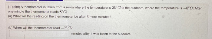 Solved (1 point) A thermometer is taken from a room where | Chegg.com