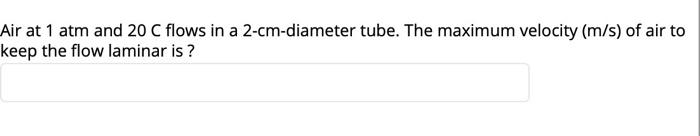 Solved Air at 1 atm and 20 C flows in a 2-cm-diameter tube. | Chegg.com