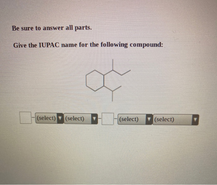 Solved Be sure to answer all parts. Give the IUPAC name for | Chegg.com
